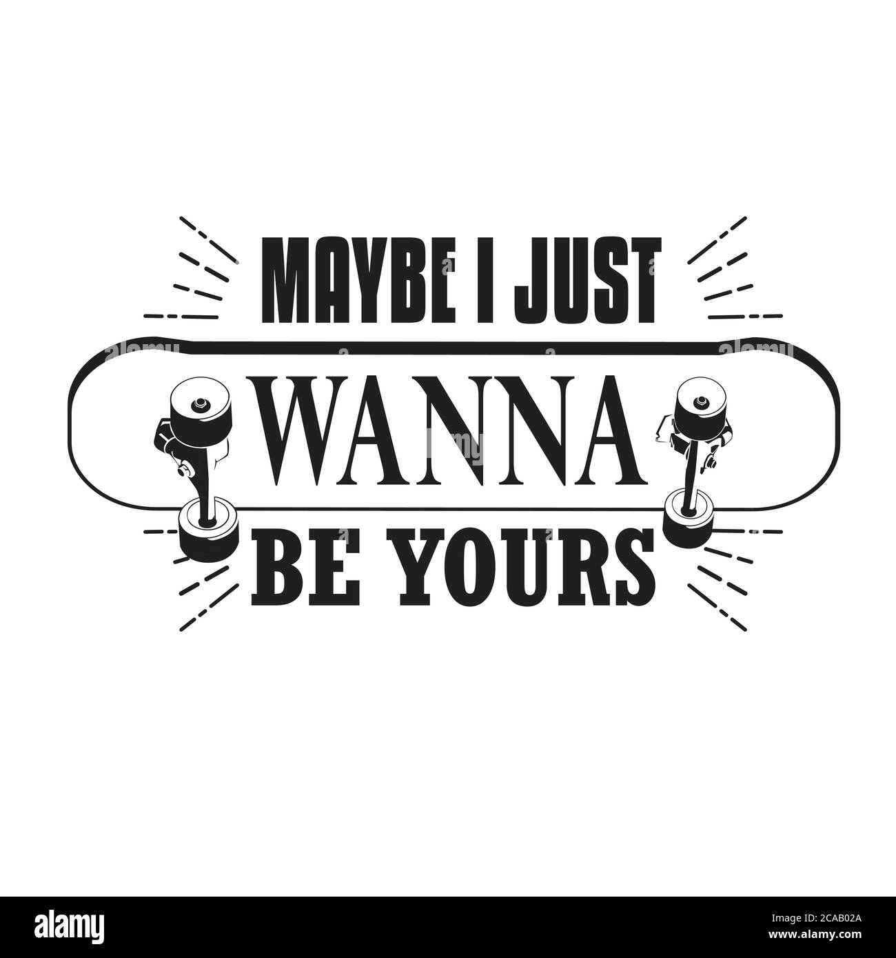 Skater Quotes e slogan buono per Tee. Forse voglio solo essere tuo. Illustrazione Vettoriale