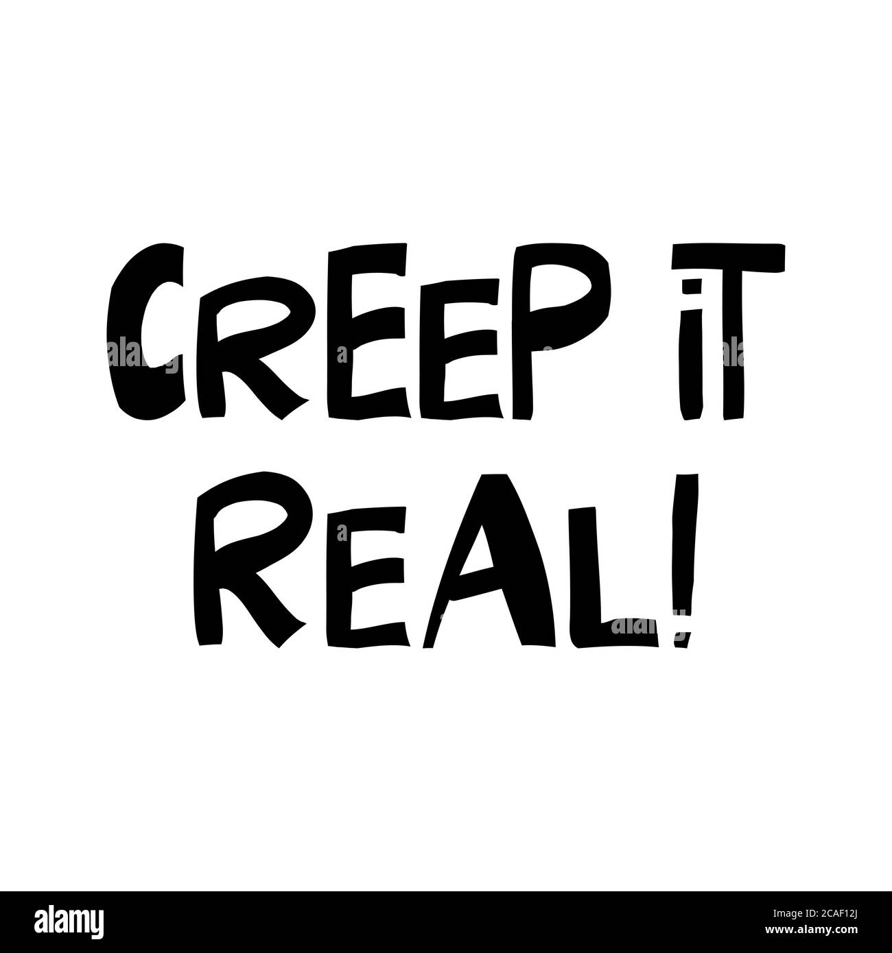 Creep esso reale. Citazione di Halloween. Graziose scritte disegnate a mano in moderno stile scandinavo. Isolato su sfondo bianco. Illustrazione di stock vettoriale. Illustrazione Vettoriale