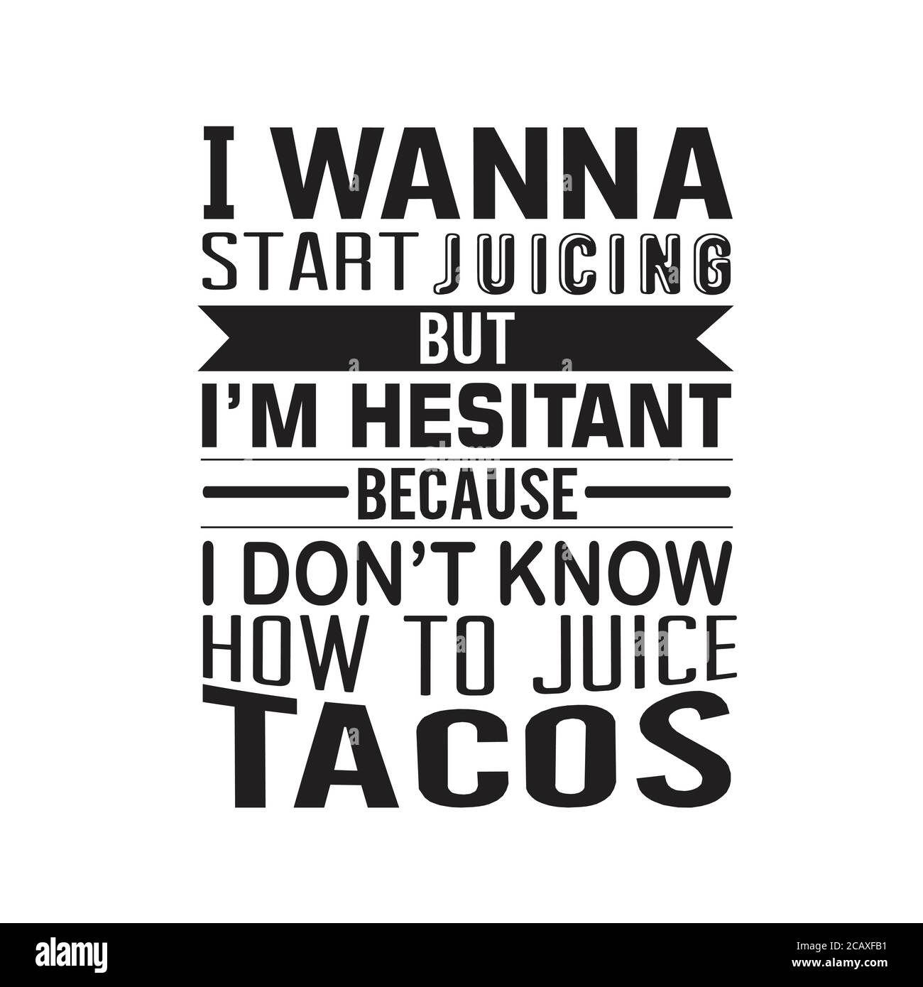 Tacos quote buono per cricut. Voglio iniziare a spremiarmi, ma sono esitante. Illustrazione Vettoriale