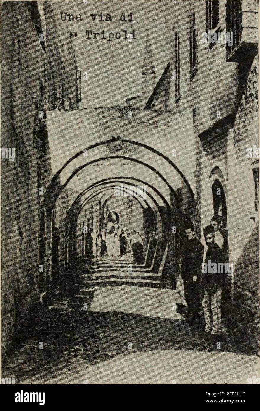. Tripolitania. Via del Castello. Principali nazioni, nel. campo dellespansione commercialesu quattro continenti, Y Italia nostra non ha schiusa, in-nanzi a se, ormai, che una terra, la Tripolitania. n e laTripolitania, questo trascuretto paese, servizio fra cupidiegieconrate da convenzioniha, interni della fortuna così che Yhin-terland ha ormai perduto gran parte della sua importanzaeconomica. Chi non ricorda, infatti, il famoso assioma del Rohlfs : Chi avrà il possesso di Tripoli, terrà la sovranità asso- luta dellAfrica centrale ? ( 1 ) Verit Foto Stock