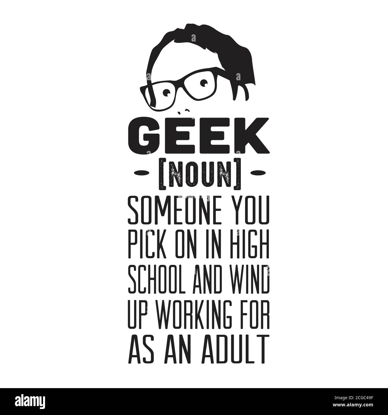 Geek quote buono per t-shirt. Qualcuno che scegliete sopra nella scuola superiore. Illustrazione Vettoriale