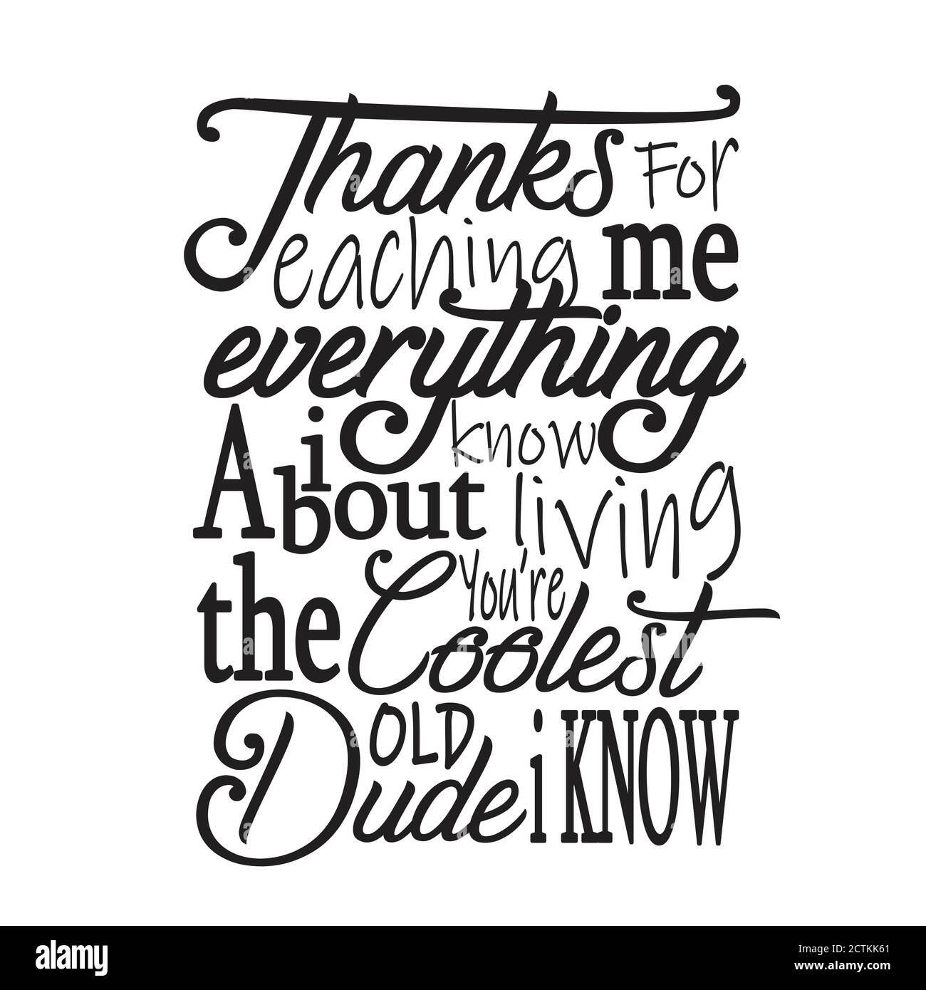 Padre Day Quotes e Slogan buono per T-Shirt. Grazie Per L'Insegnamento Di Me Tutto Quello Che So Su Vivere Voi Re Il Più Cool Dude Vecchio So. Illustrazione Vettoriale