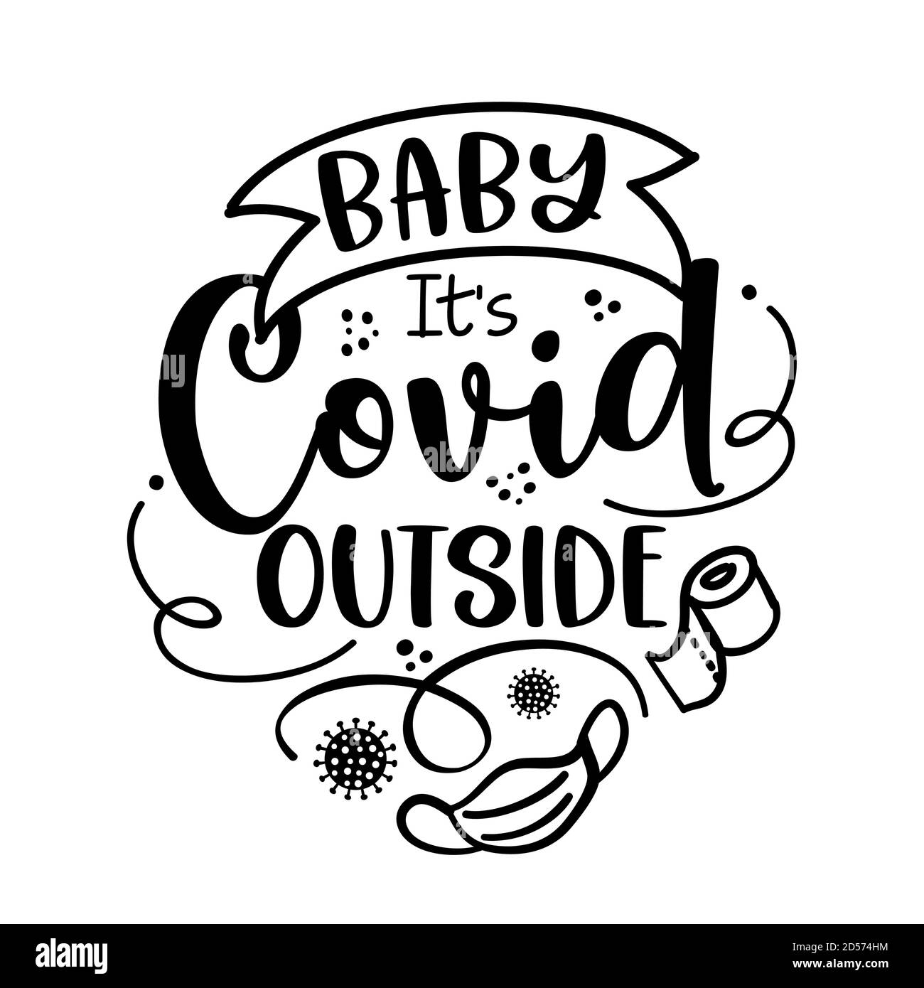 Baby IT's Covid Outside (Baby IT's Cold Outside) - poster tipografico con testo per auto quarantena tempi. Segno di motivazione dello script della lettera della mano Illustrazione Vettoriale
