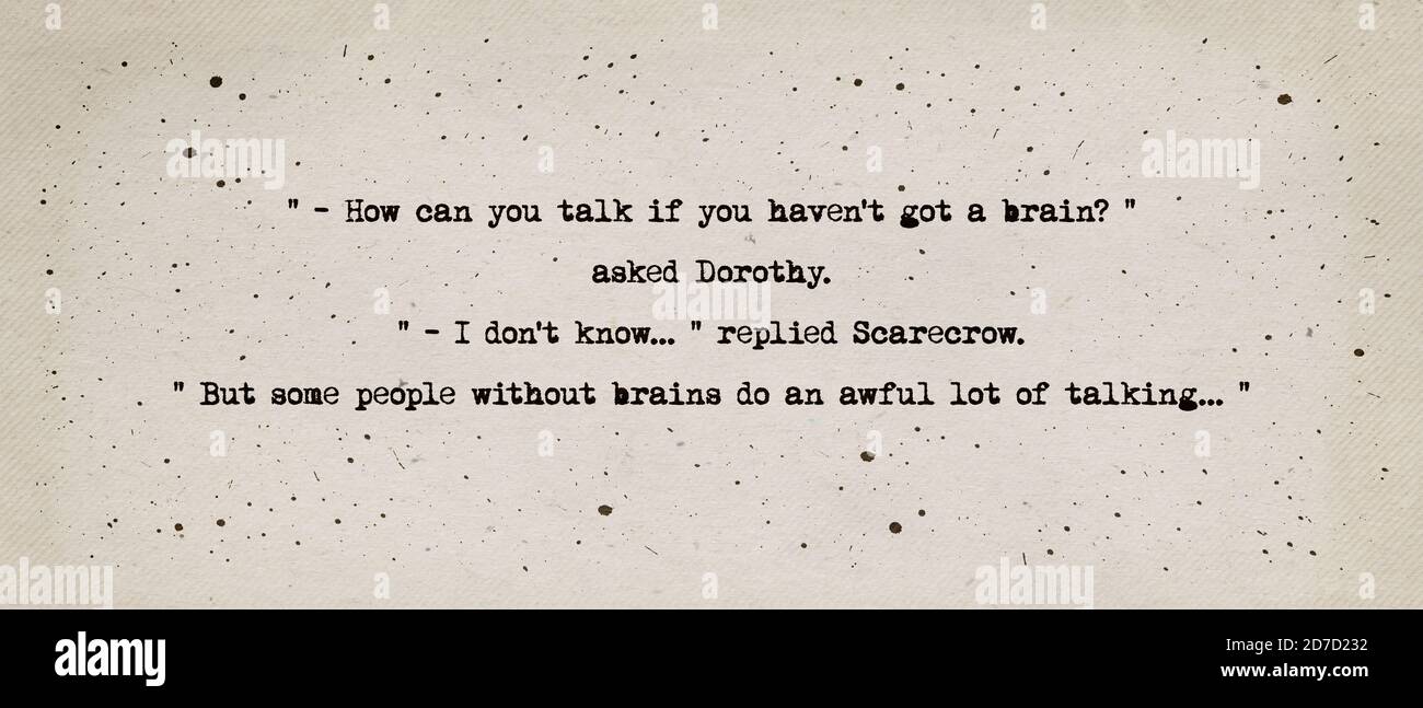 Come puoi parlare se non hai un cervello? Ha chiesto Dorothy. Non lo so, ha risposto Scarecrow, ma alcune persone senza cervello fanno un sacco terribile di parlare Foto Stock