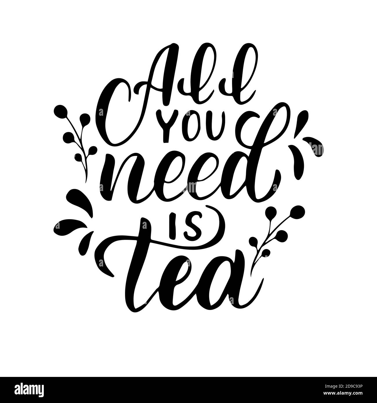 Iscrizione - tutto ciò che serve è tè - lettere nere su sfondo bianco, grafica vettoriale. Per cartoline, poster, stampe di t-shirt, copertine per notebook Illustrazione Vettoriale
