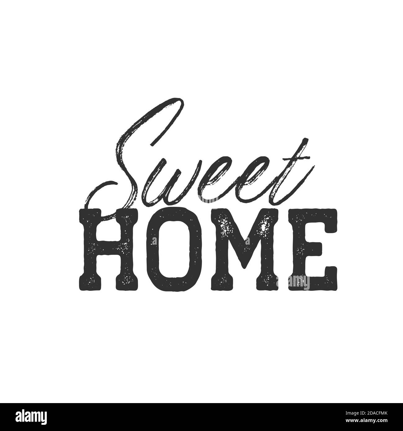 Home dolce home card, tipografia per carte o t-shirt stampa in effetto grunge. Illustrazione vettoriale di stock isolata su sfondo bianco. Illustrazione Vettoriale