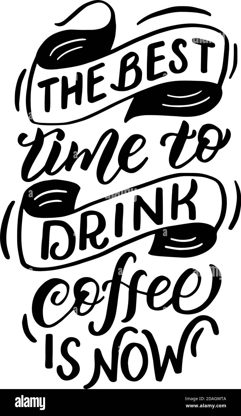 Immagine vettoriale con iscrizione - il momento migliore per bere il caffè è ora - su uno sfondo bianco. Per la progettazione di cartoline, poster, striscioni, notebook Illustrazione Vettoriale