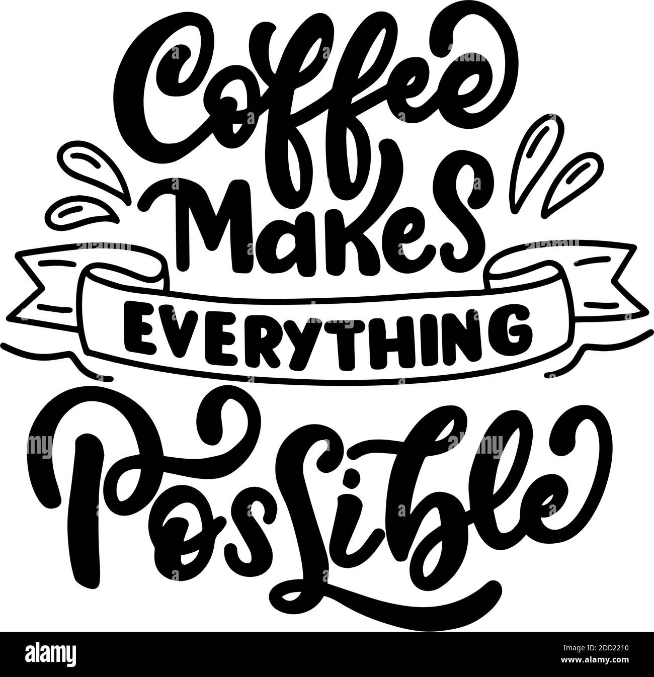Iscrizione - caffè rende tutto possibile - lettere nere su sfondo bianco, grafica vettoriale. Per cartoline, poster, stampe di t-shirt Illustrazione Vettoriale