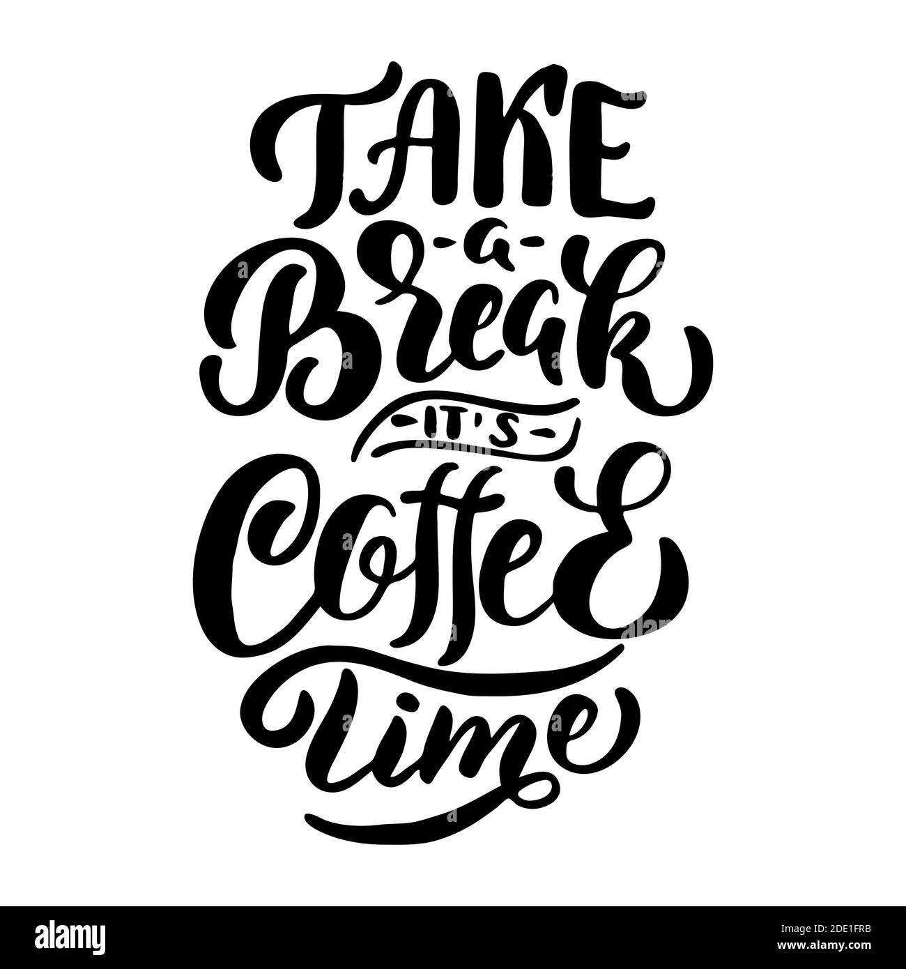 Immagine vettoriale con iscrizione - prendere una pausa il suo tempo di caffè - su uno sfondo bianco. Per la progettazione di cartoline, poster, striscioni, copertine per notebook Illustrazione Vettoriale