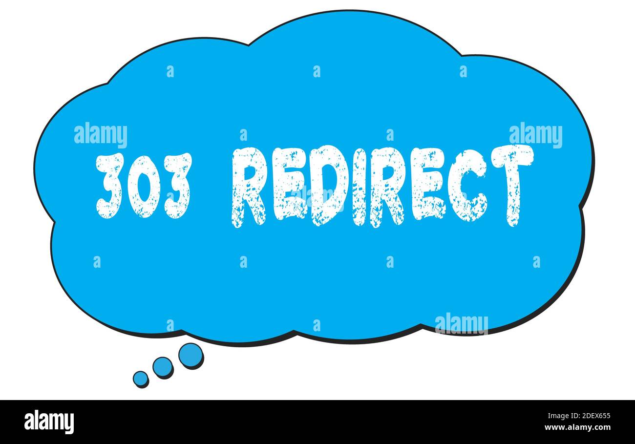 303 REDIRECT testo scritto su una bolla di pensiero blu. Foto Stock