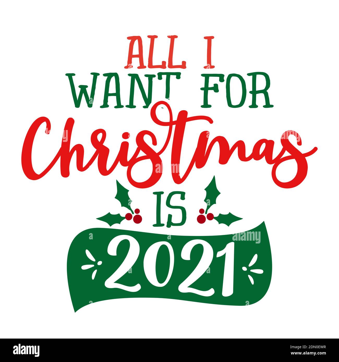 Tutto quello che voglio per Natale è 2021 - frase divertente per Natale. Lettere per biglietti di auguri natalizi, inviti. Ideale per t-shirt, tazza, regalo, stampa Illustrazione Vettoriale