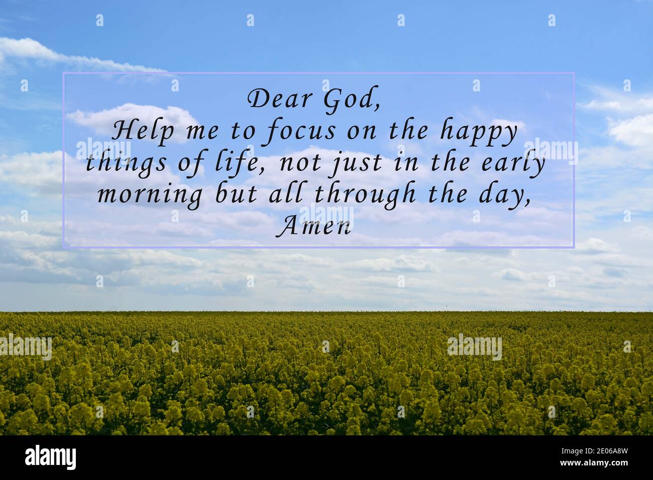 Immagine con citazioni di preghiera - Caro Dio, aiutami a concentrarmi sulle cose felici della vita, non solo al mattino presto, ma per tutto il giorno, Amen. Foto Stock