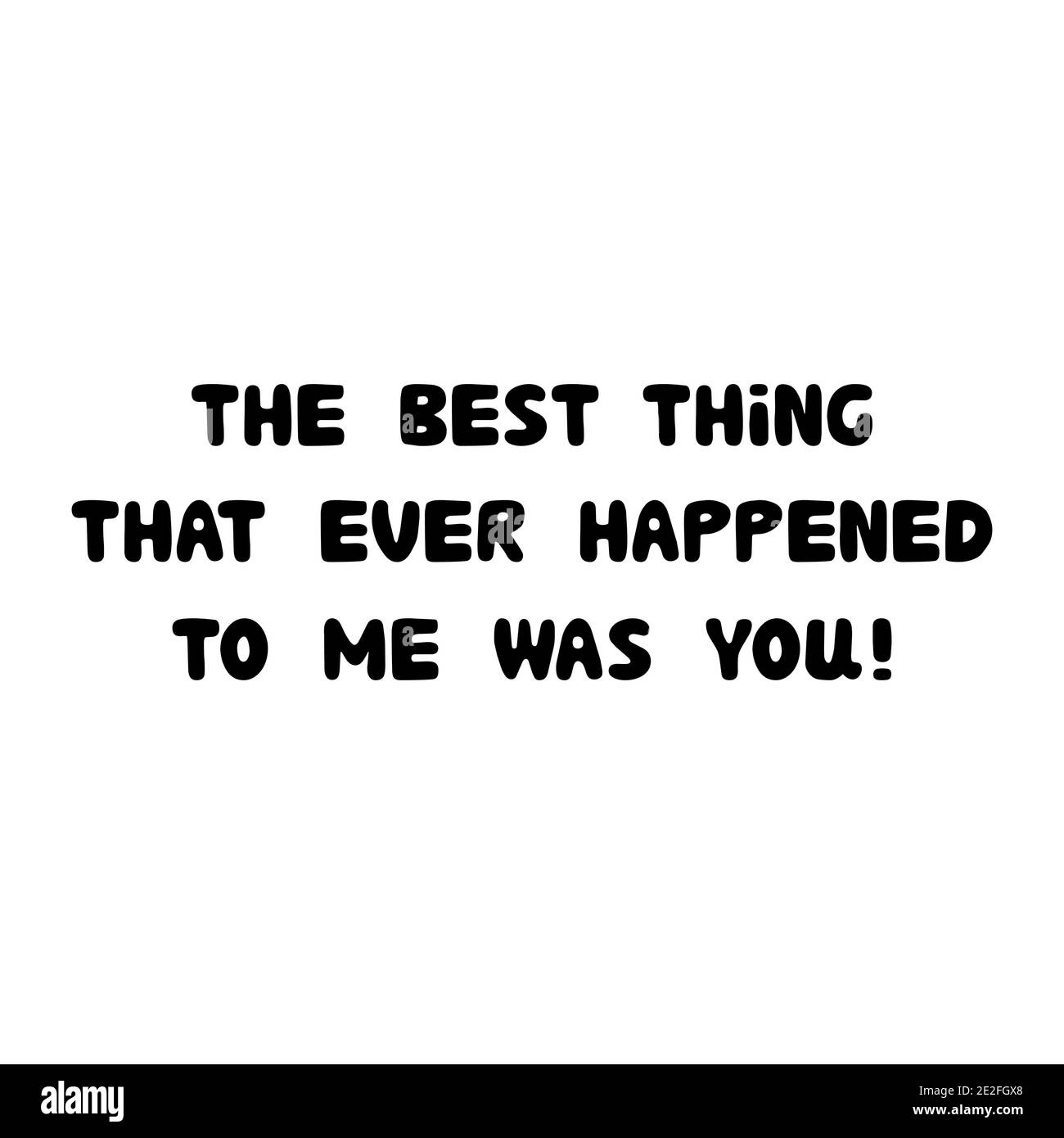 La cosa migliore che mi sia mai capitata è stata voi. Scritta roundish scritta a mano isolata su sfondo bianco. Illustrazione Vettoriale