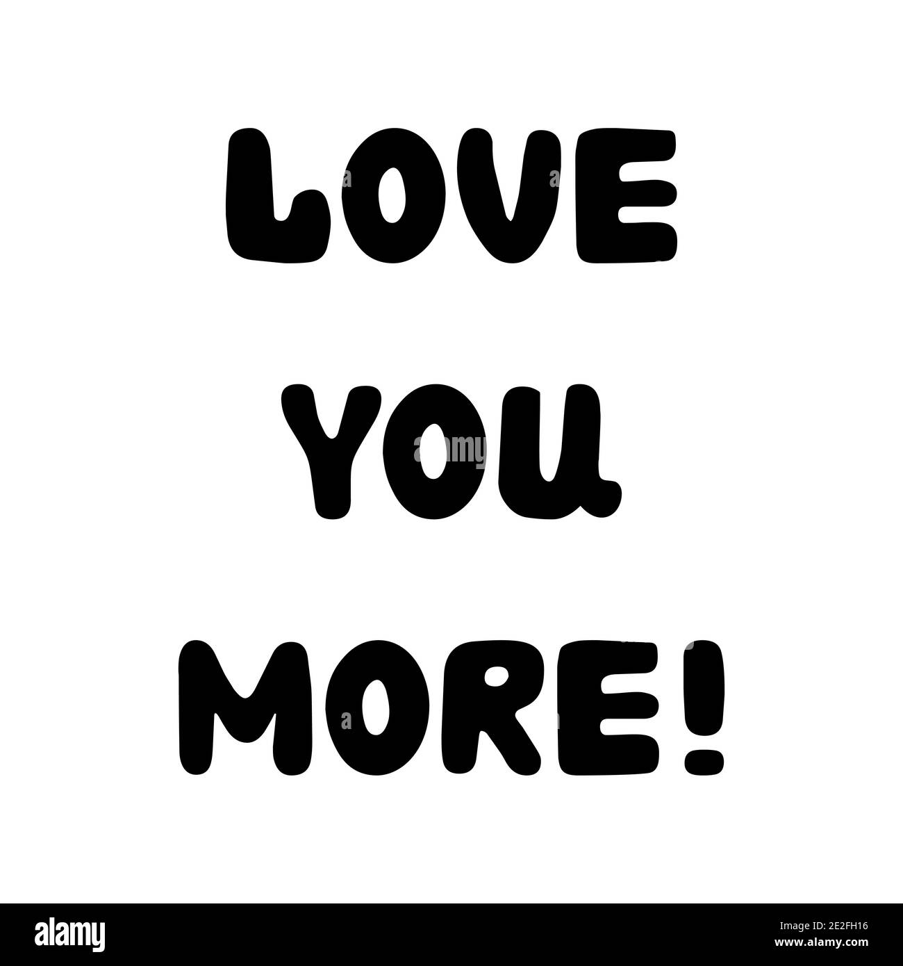 Ti ami di più. Scritta roundish scritta a mano isolata su sfondo bianco. Illustrazione Vettoriale