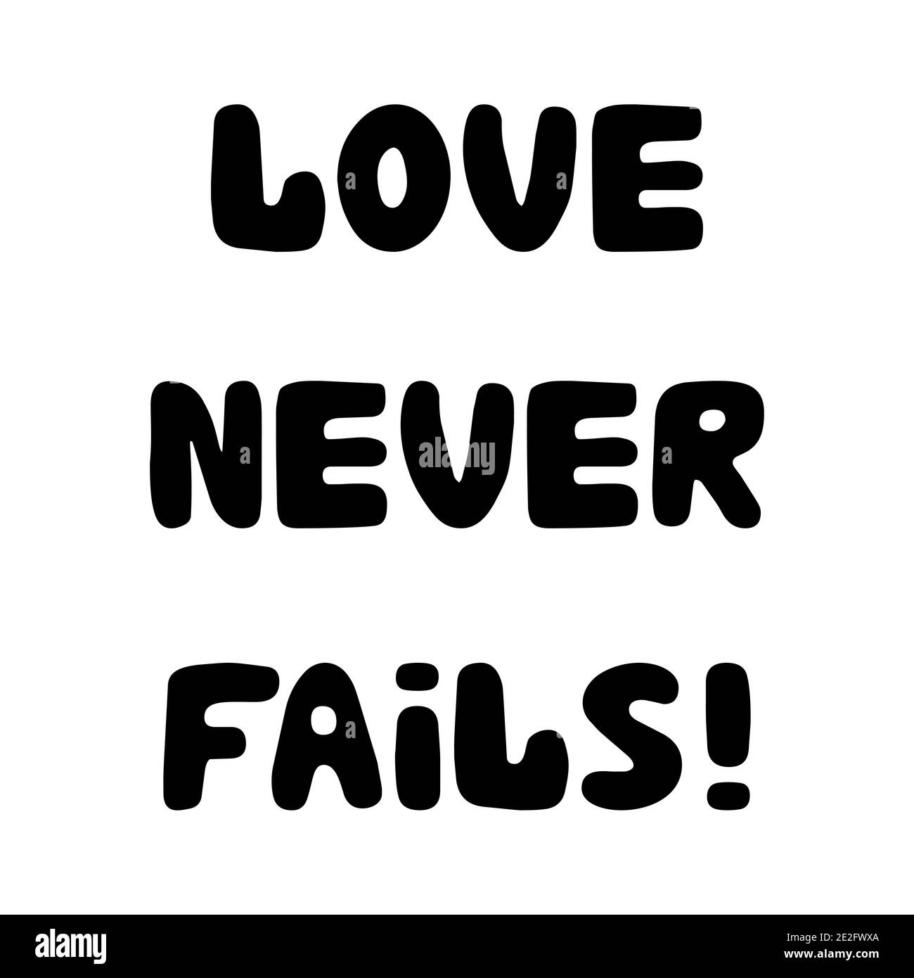 L'amore non fallisce mai. Scritta roundish scritta a mano isolata su sfondo bianco. Illustrazione Vettoriale