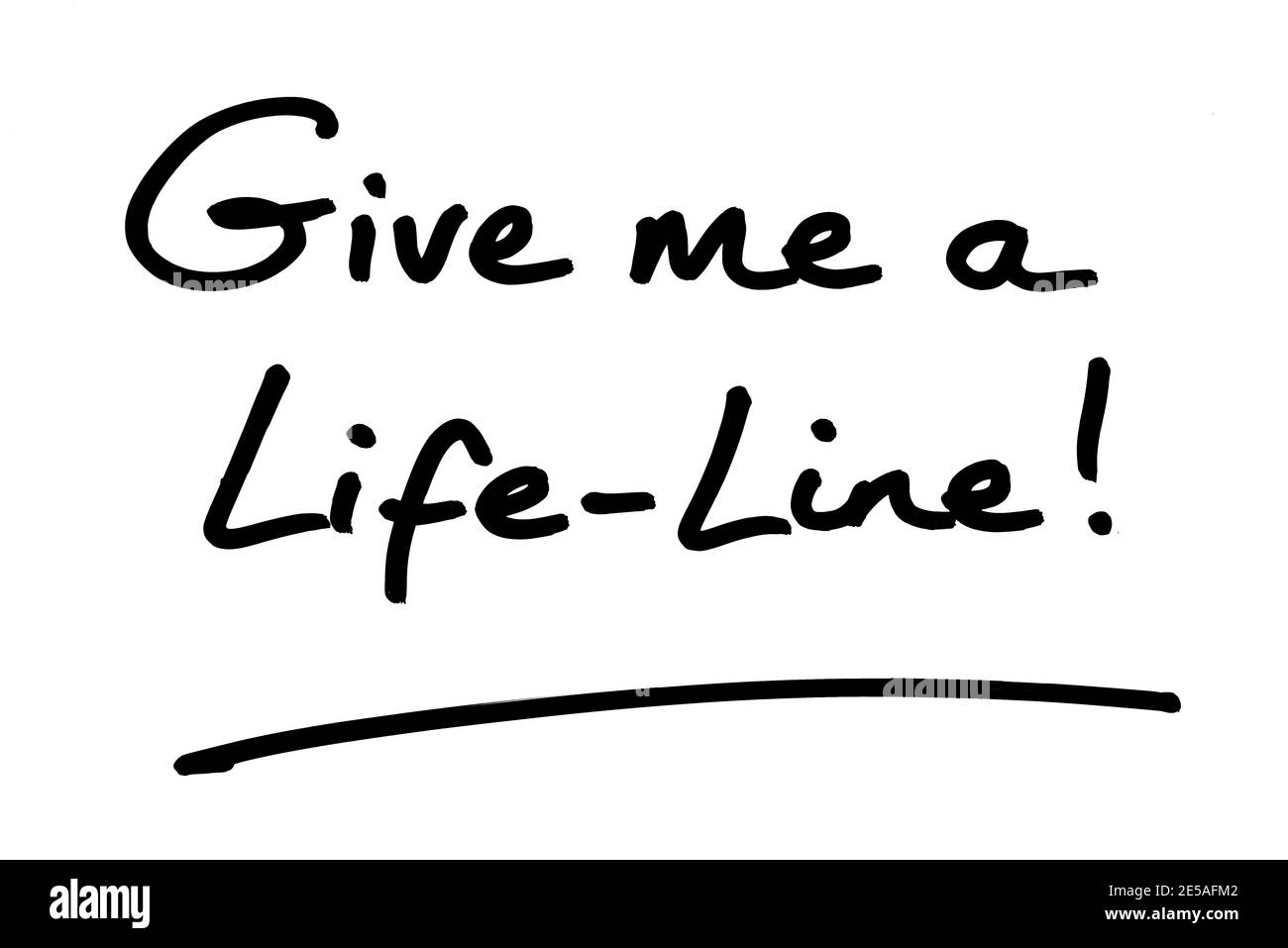Dammi una linea di vita! scritto a mano su sfondo bianco. Foto Stock