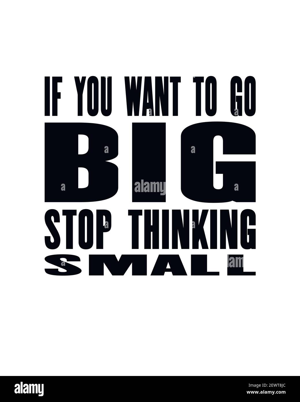 Motivation quote ispiranti con il testo se si desidera andare Big Stop Thinking Small. Poster tipografico vettoriale e design t-shirt Illustrazione Vettoriale