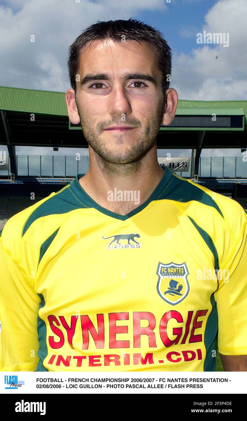 CALCIO - CAMPIONATO FRANCESE 2006/2007 - PRESENTAZIONE DEL FC NANTES - 02/08/2006 - LOIC GUILLON - FOTO PASCAL ALLEE / FLASH PREMERE Foto Stock