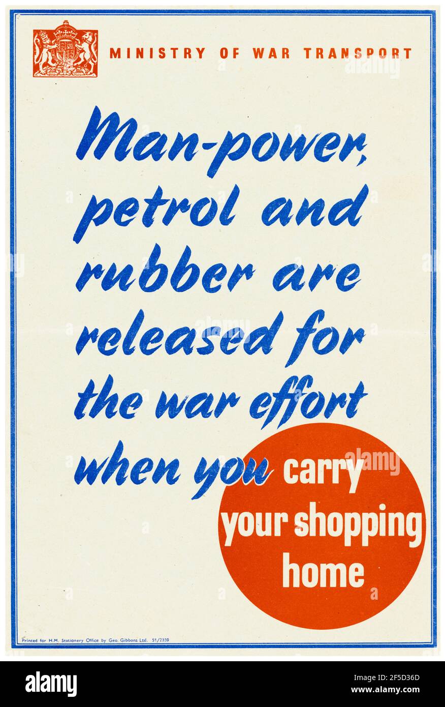 British, poster WW2 Transport, Manpower, benzina e gomma sono rilasciati per lo sforzo di guerra quando si trasporta la tua Shopping Home, poster, 1942-1945 Foto Stock