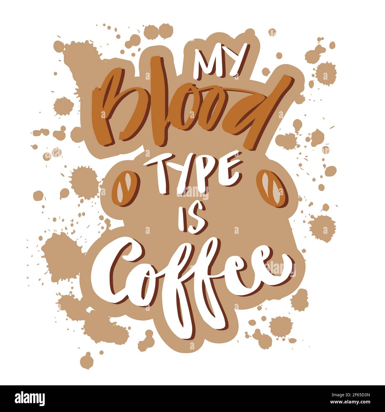 Il mio tipo di sangue è caffè. Scritte a mano. Citazione del caffè. Foto Stock