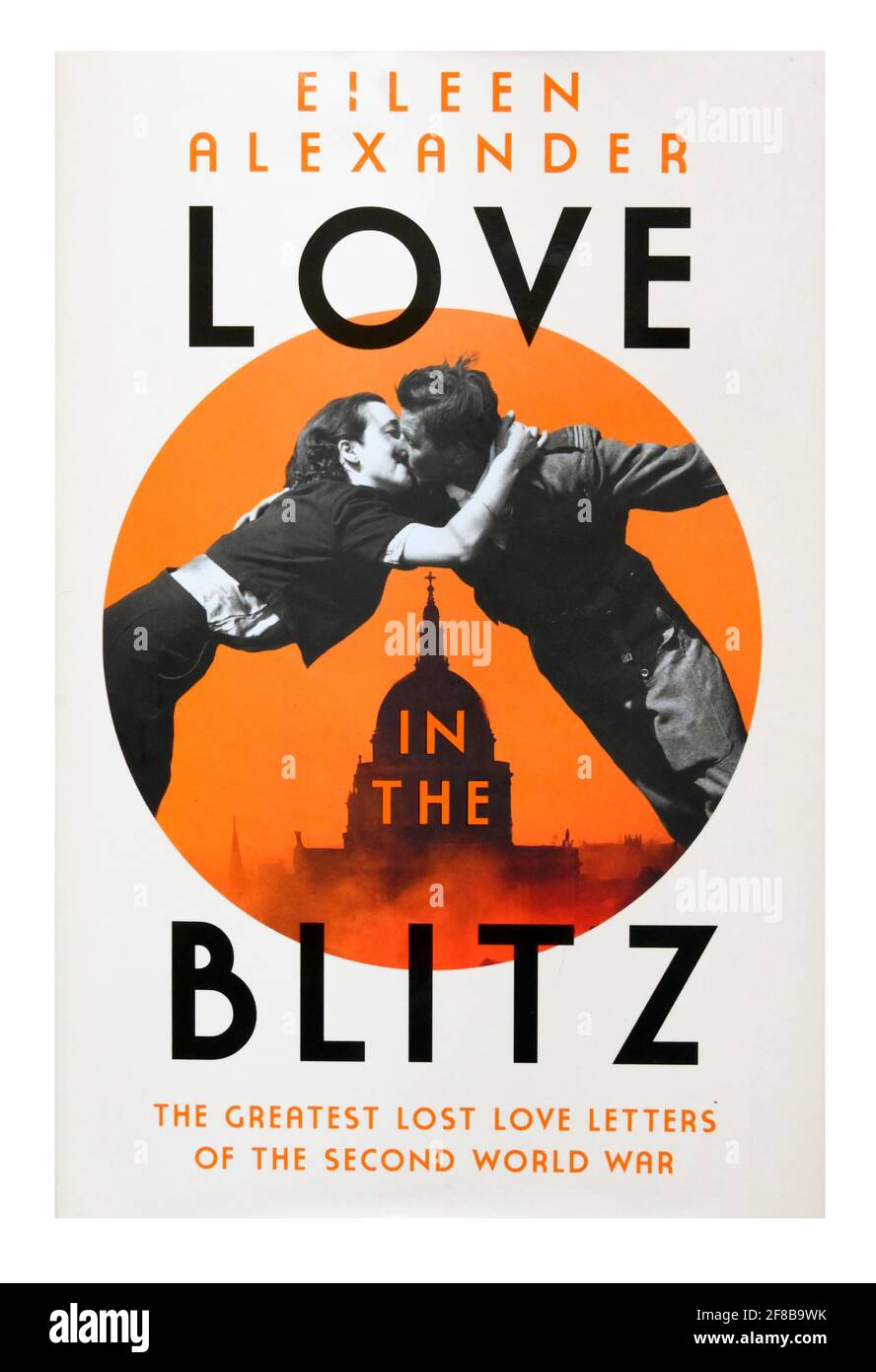 Copertina del libro 'Love in the Blitz' di Eileen Alexander. Le lettere d'amore perse più greest della seconda guerra mondiale. Foto Stock