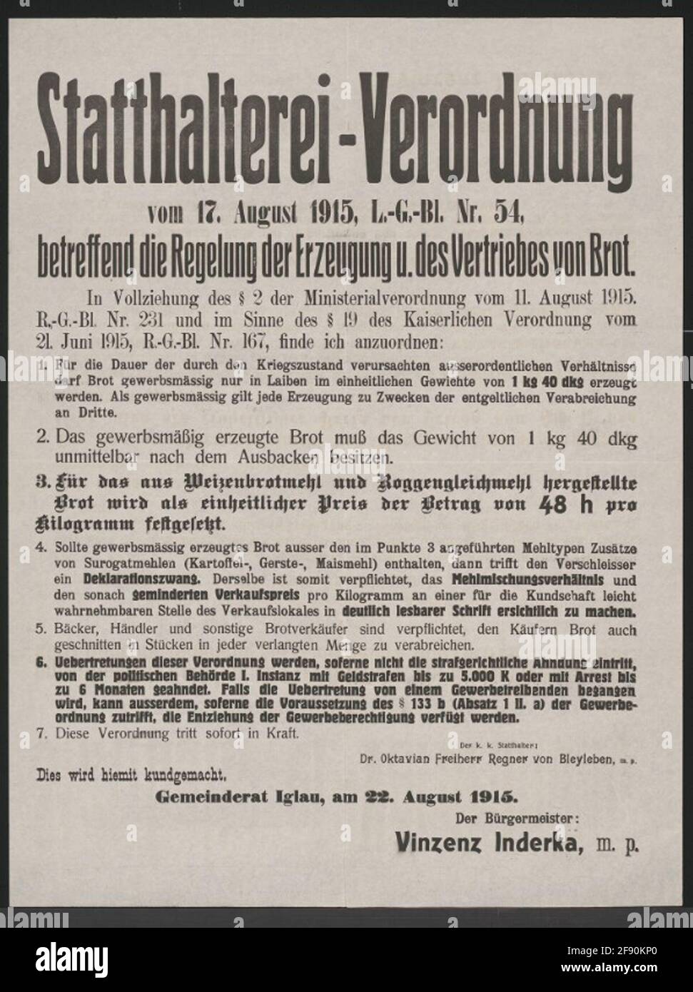 Controllo della produzione e della distribuzione del pane - ordinanza del governatore - regolamento Iglau per la durata dello stato di guerra in cui si deve produrre pane di forma e peso - quando si utilizza farina surrogata, Questo deve essere dichiarato - sono noti i rapporti di miscelazione delle farine - le violazioni sono punite - kungemacht del sindaco Vinzenz Inderka, il 22 agosto 1915 - regolamento del titolare dell'istituzione KK Ottavian Freiherr Regner di Bleylben Foto Stock