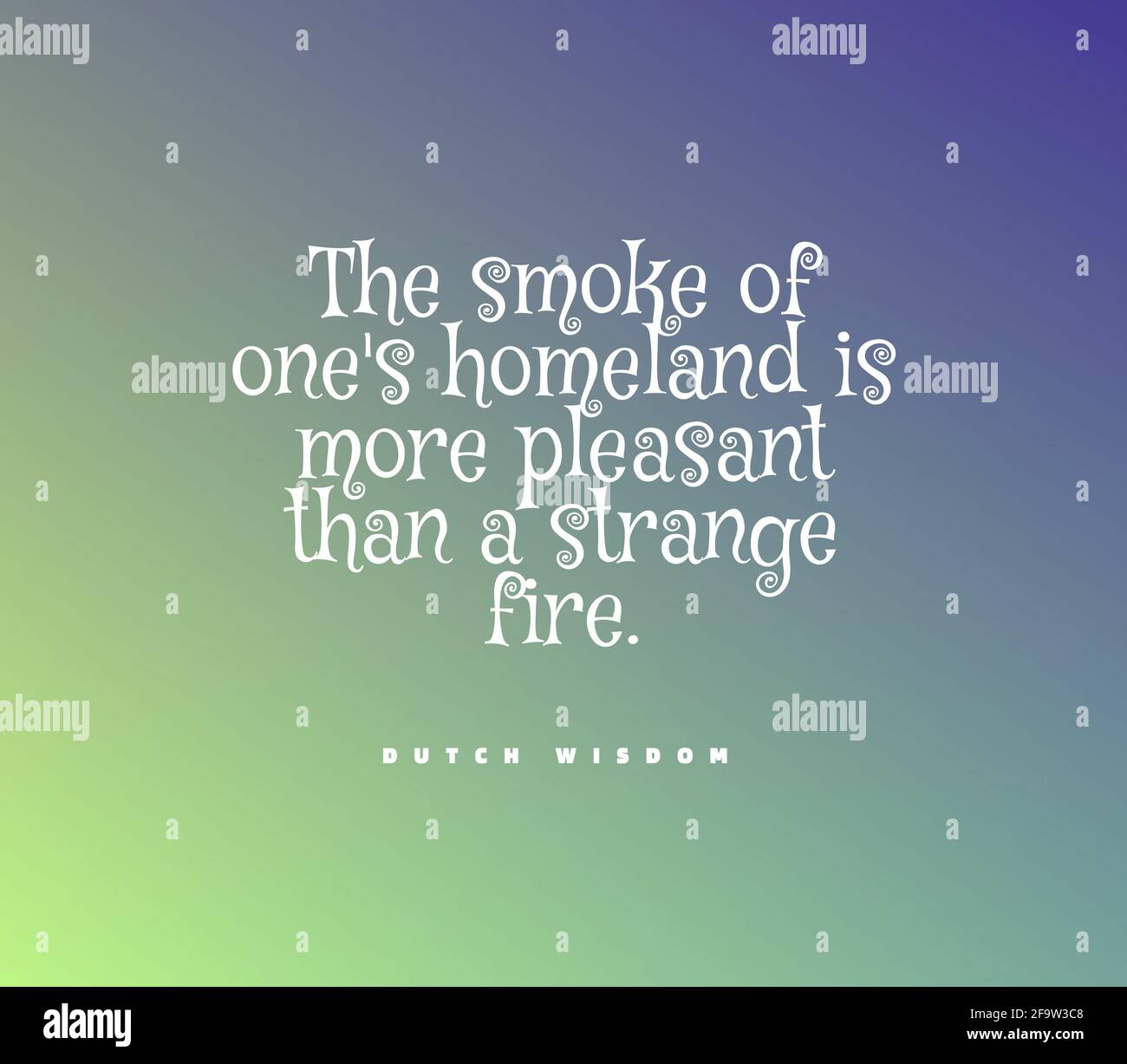 Citazione 'il fumo della propria patria è più piacevole di un fuoco strano' Foto Stock