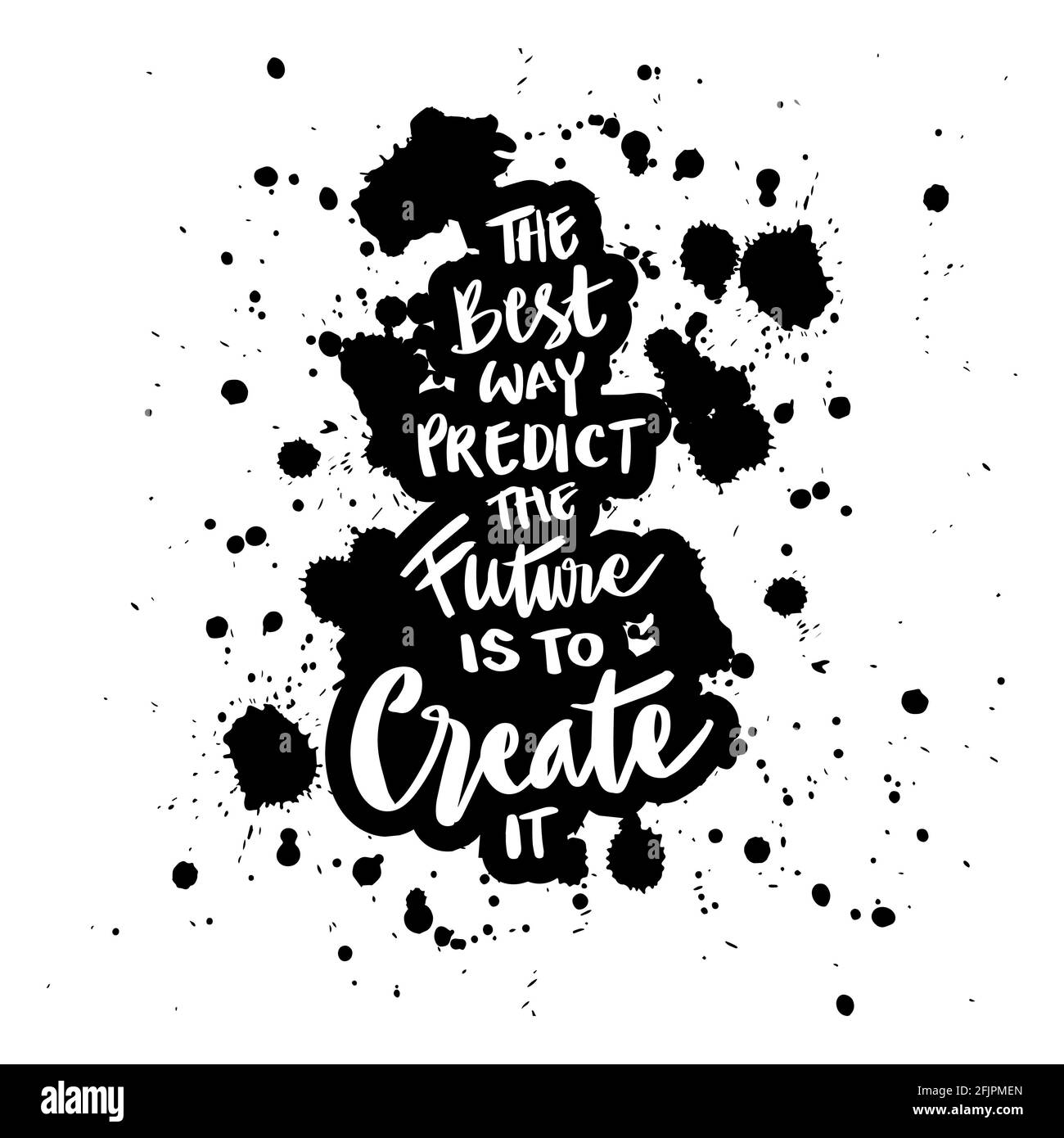 Il modo migliore per prevedere il futuro è crearlo. Citazione motivazionale. Foto Stock