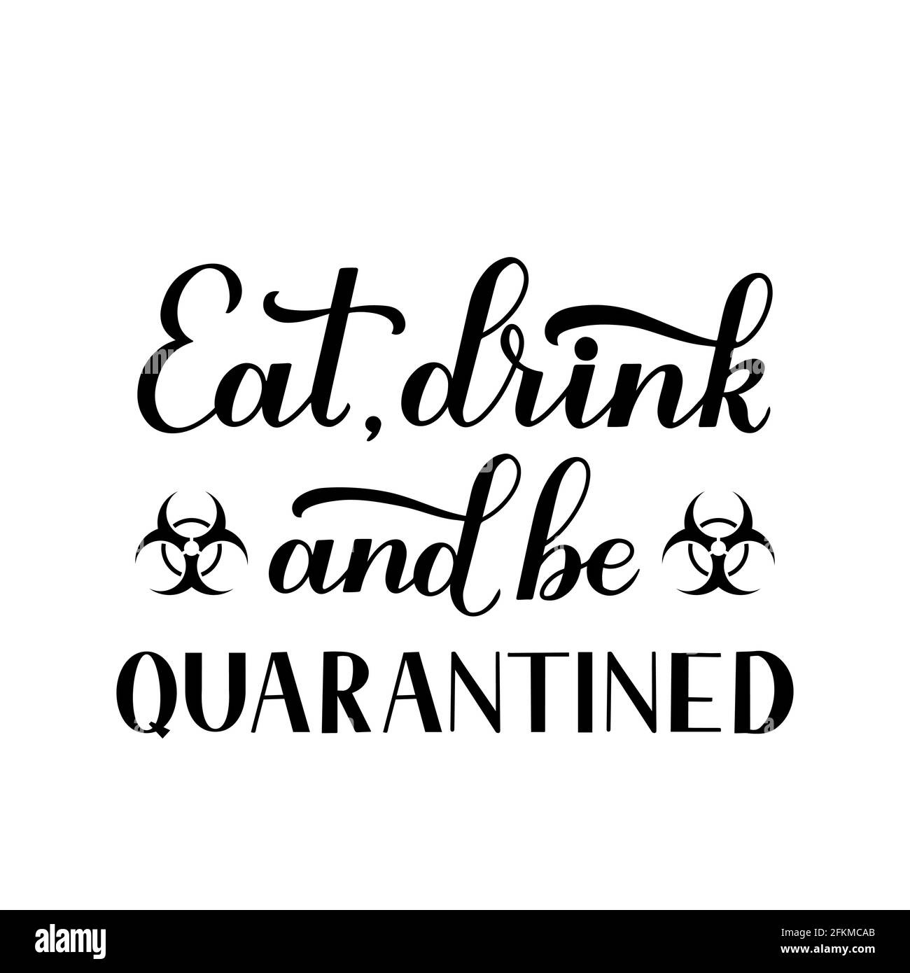 Mangiare bere ed essere messo in quarantena calligrafia mano caratteri isolati su bianco. Poster tipografico delle citazioni di quarantena divertenti. Coronavirus COVID-19 pandemia. Ve Illustrazione Vettoriale