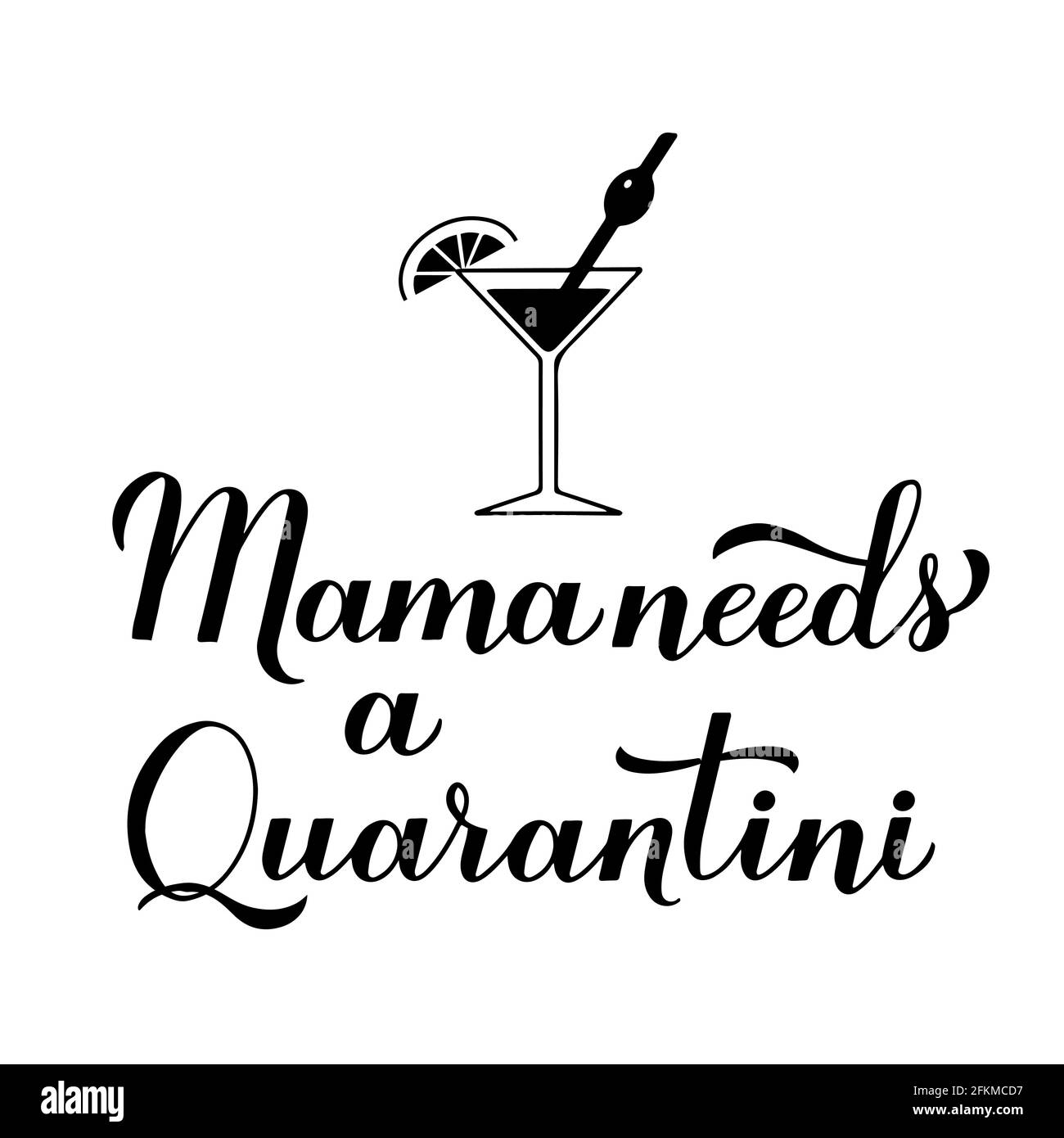 Mama ha bisogno di una scritta calligrafia quarantini e un bicchiere da cocktail martini disegnato a mano. Divertente Coronavirus COVID-19 frase di quarantena. Modello vettore per Illustrazione Vettoriale