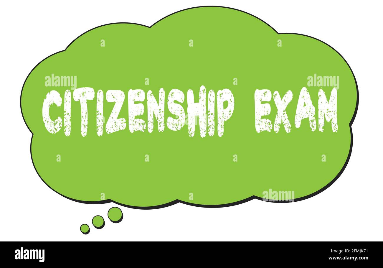 CITIZENSHIP  EXAM text written on a green thought cloud bubble. Foto Stock
