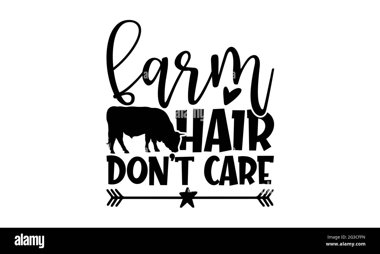 Farm hair don't care - Farm Life t shirt design, scritta disegnata a mano frase, Calligraphy t shirt design, isolato su sfondo bianco, file svg Foto Stock