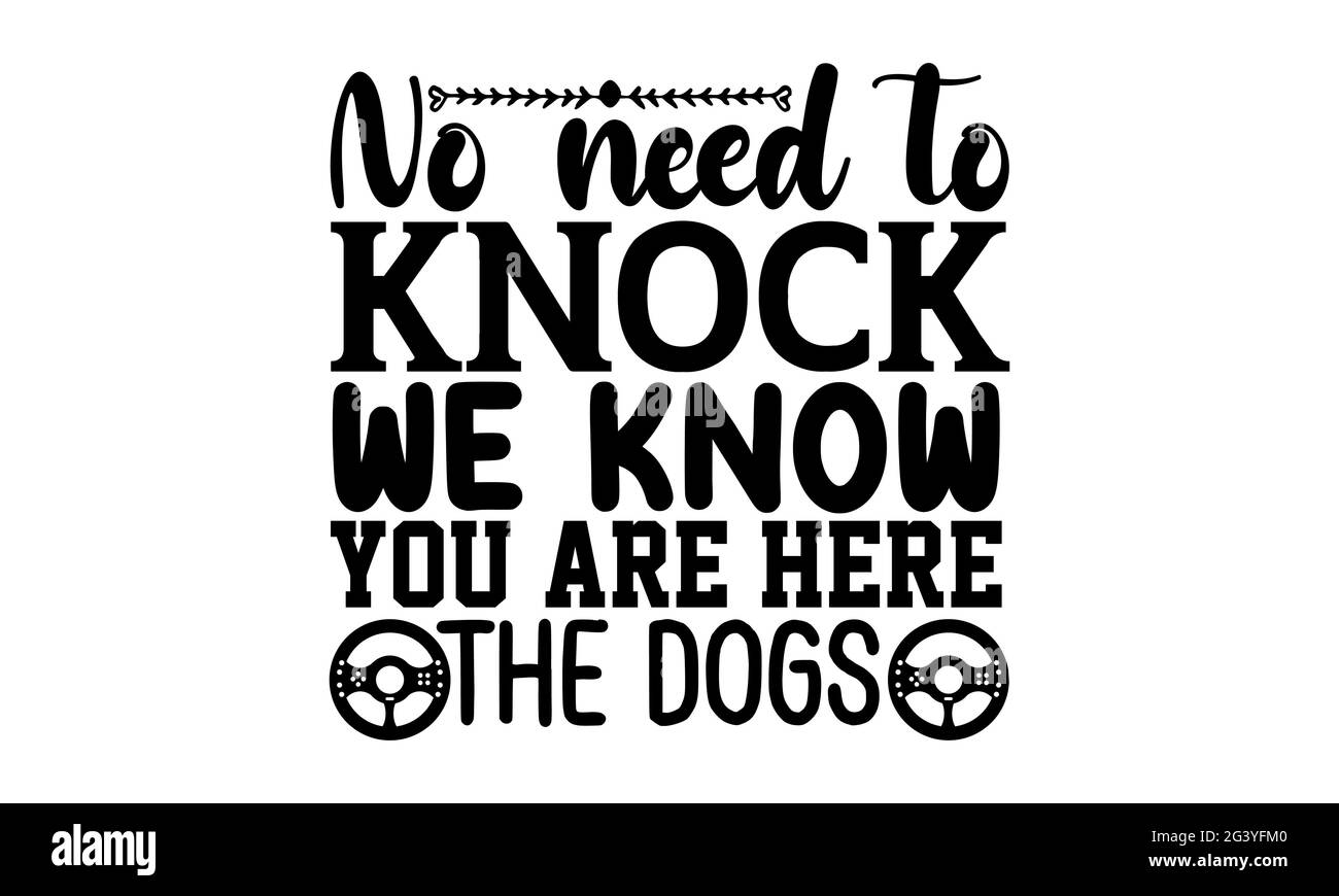 Non c'è bisogno di bussare sappiamo che sei qui i cani - doormat t shirt design, a mano scritta frase, Calligraphy t shirt design Foto Stock