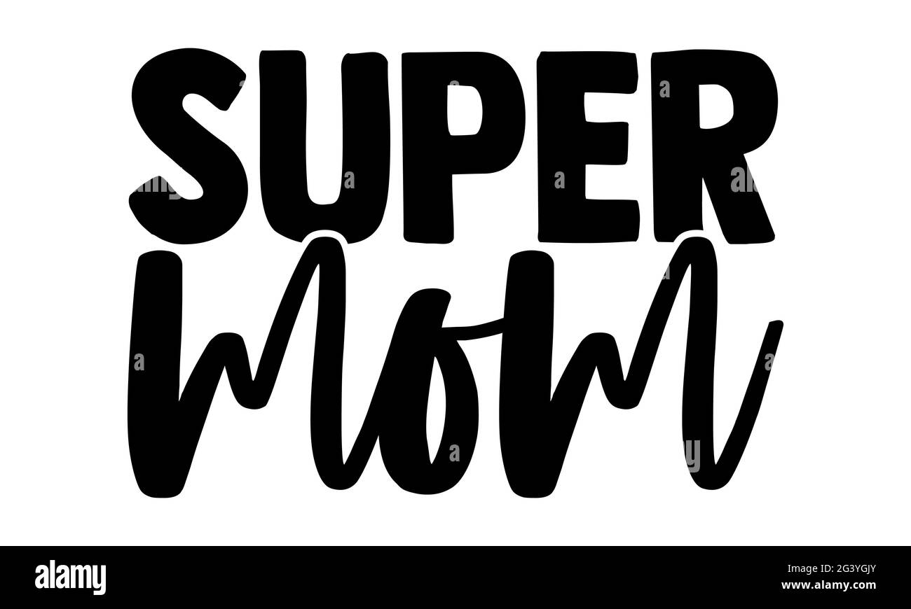 Super mamma - Super Family t shirt design, frase scritta disegnata a mano, Calligraphy t shirt design, isolato su sfondo bianco, file svg Foto Stock