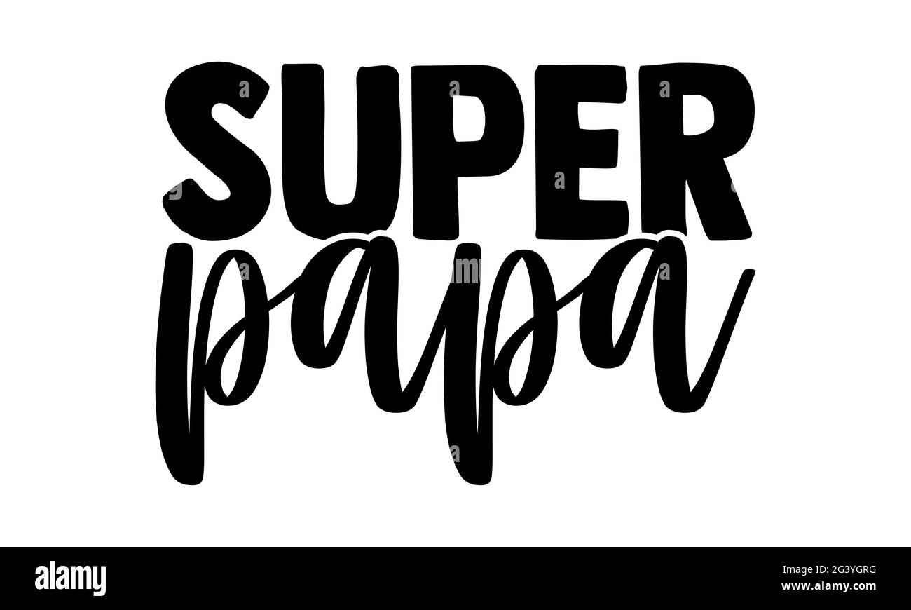 Super papa - Super Family t shirt design, frase scritta disegnata a mano, Calligraphy t shirt design, isolato su sfondo bianco, file svg Foto Stock