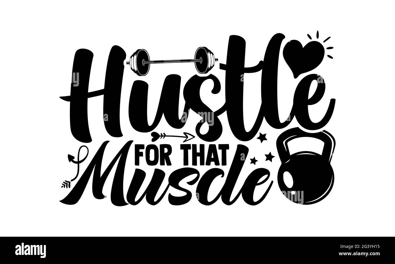 Hustle per quel muscolo - la motivazione del Gym t le camicie di disegno, la frase scritta disegnata a mano, il disegno della t della camicia di Calligraphy, isolato su sfondo bianco, svg Foto Stock