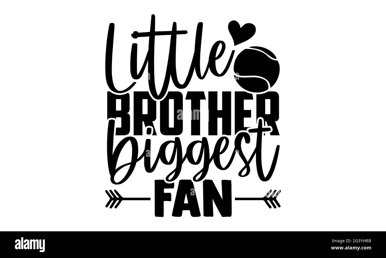 Little Brother Biggest fan - magliette da tennis design, frase scritta disegnata a mano, disegno maglietta Calligraphy, isolato su sfondo bianco, file svg Foto Stock