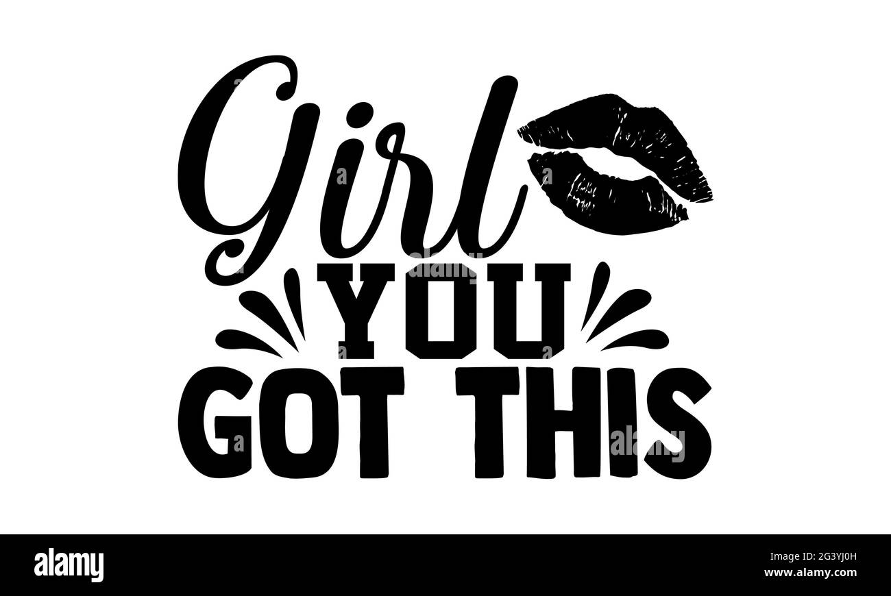 Ragazza che avete ottenuto questo - il disegno della t delle camicie del potere della ragazza, la frase disegnata a mano della lettera, il disegno della t della camicia di Calligraphy, isolato su sfondo bianco, lime svg Foto Stock