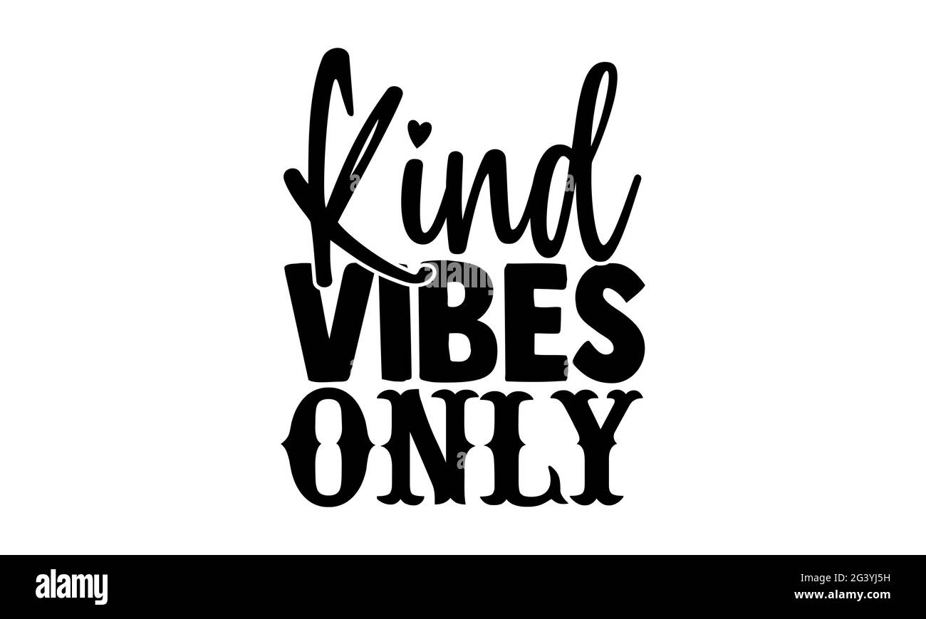 Genere vibes only - kindness t shirt design, frase scritta disegnata a mano, Calligraphy t shirt design, isolato su sfondo bianco, file svg Foto Stock