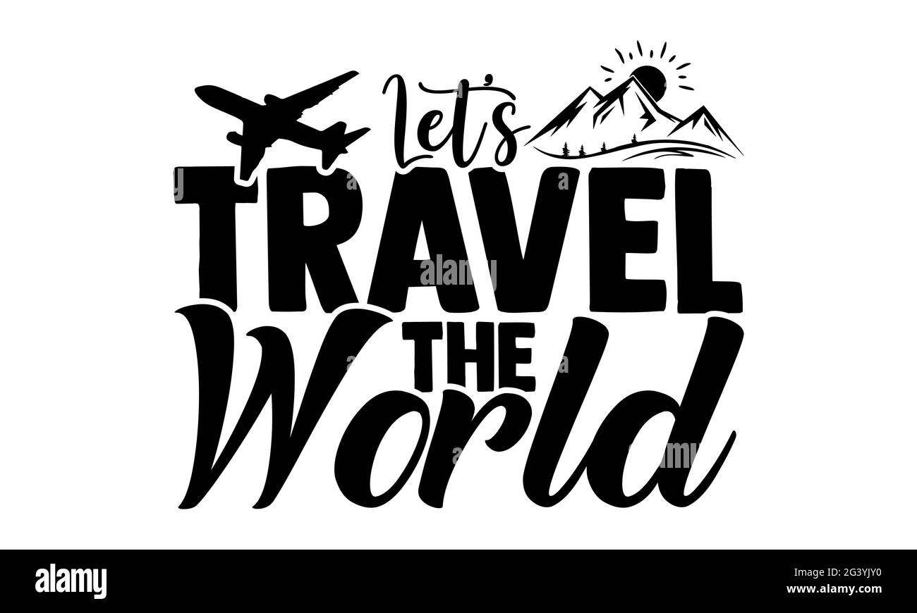 Viaggiamo per il mondo - disegno di T-shirt di viaggio, frase scritta disegnata a mano, disegno di T-shirt di Calligraphy, isolato su sfondo bianco, file svg fo Foto Stock