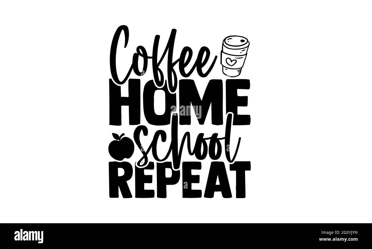 Coffee home School repeat - homeschool t shirt design, frase scritta disegnata a mano, Calligraphy t shirt design, isolato su fondo bianco, svg Fi Foto Stock