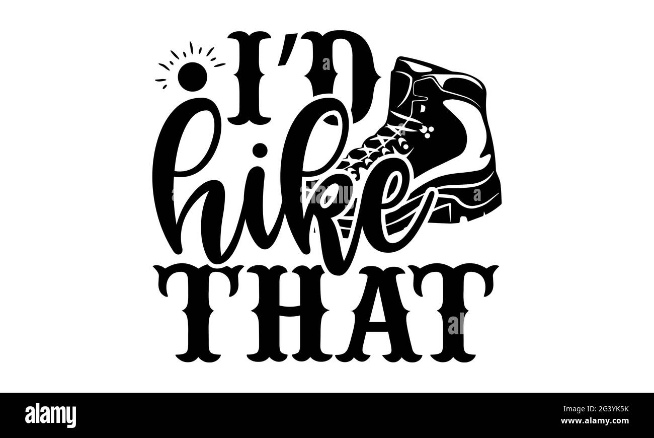 Mi sarebbe escursione che - Hiking t shirt design, frase scritta disegnata a mano, Calligraphy t shirt design, isolato su sfondo bianco, file svg per il taglio C. Foto Stock