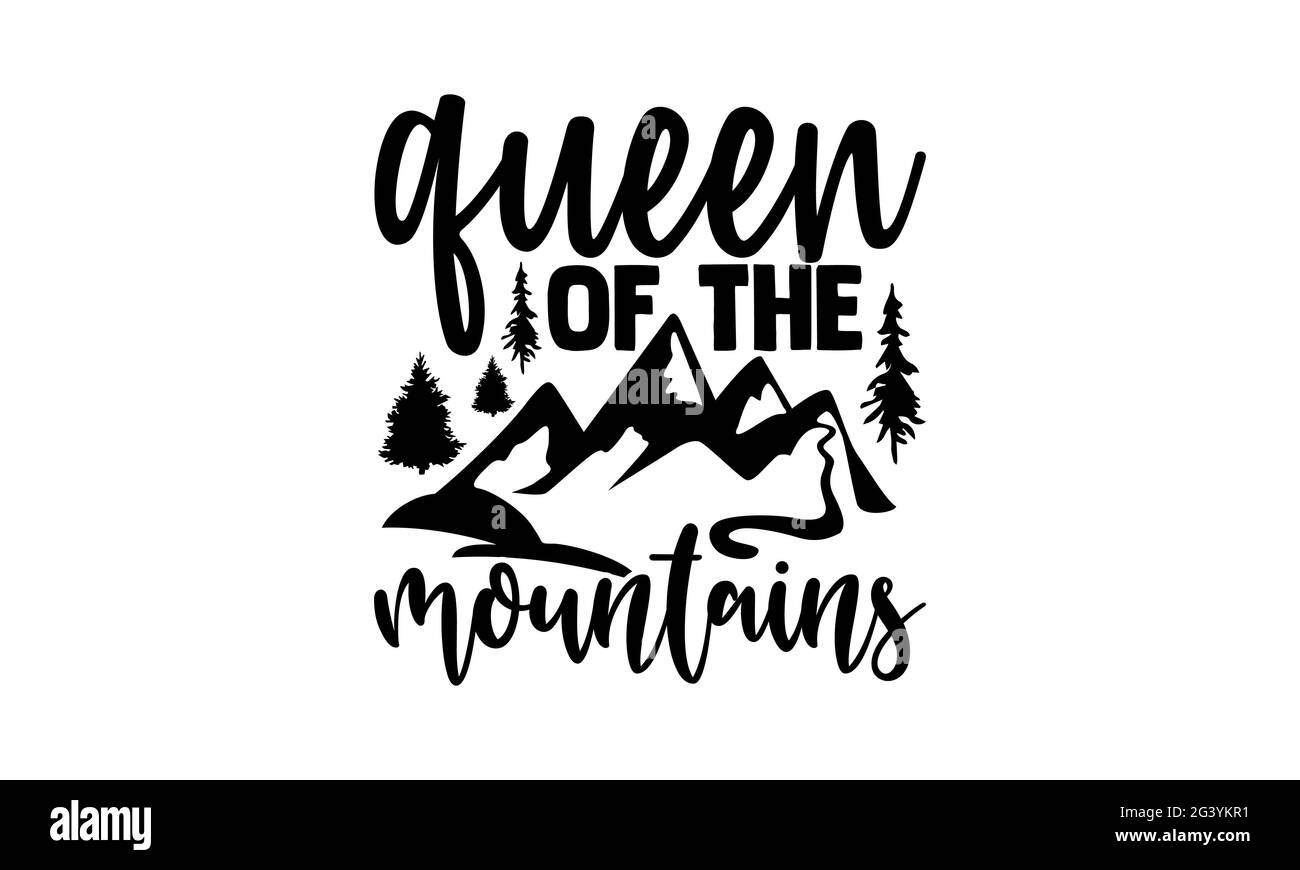 Regina delle montagne - disegno delle magliette da trekking, frase scritta disegnata a mano, disegno della maglietta di Calligraphy, isolato su sfondo bianco, file svg per Foto Stock