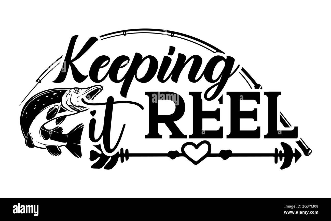 Keeping IT reel - disegno di magliette da pesca, frase scritta disegnata a mano, disegno di maglietta Calligraphy, isolato su sfondo bianco, file svg per Cuttin Foto Stock