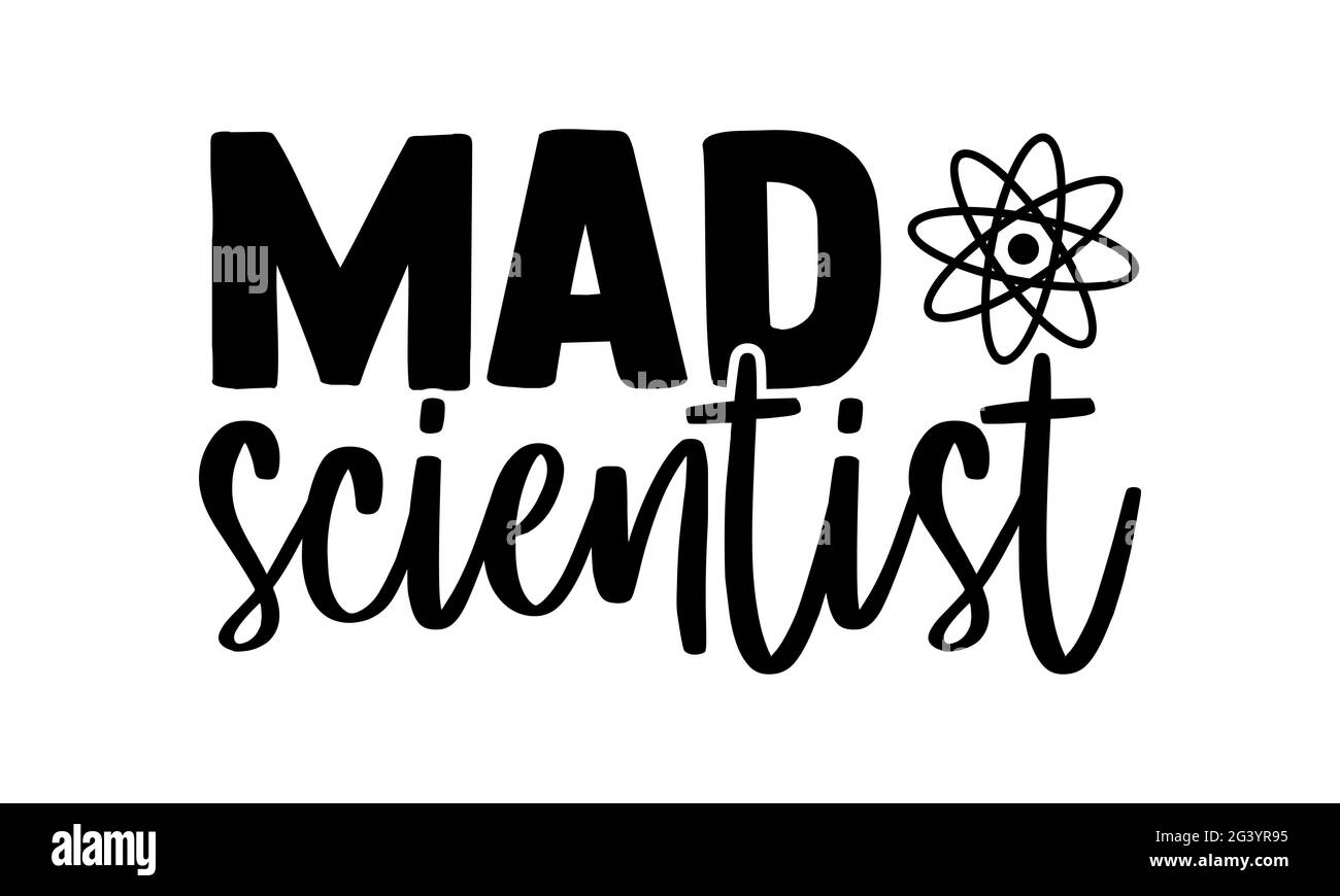 MAD scienziato - disegno di t shirt dello scienziato, frase scritta disegnata a mano, disegno di t della camicia di Calligraphy, isolato su sfondo bianco, lime svg per Cuttin Foto Stock