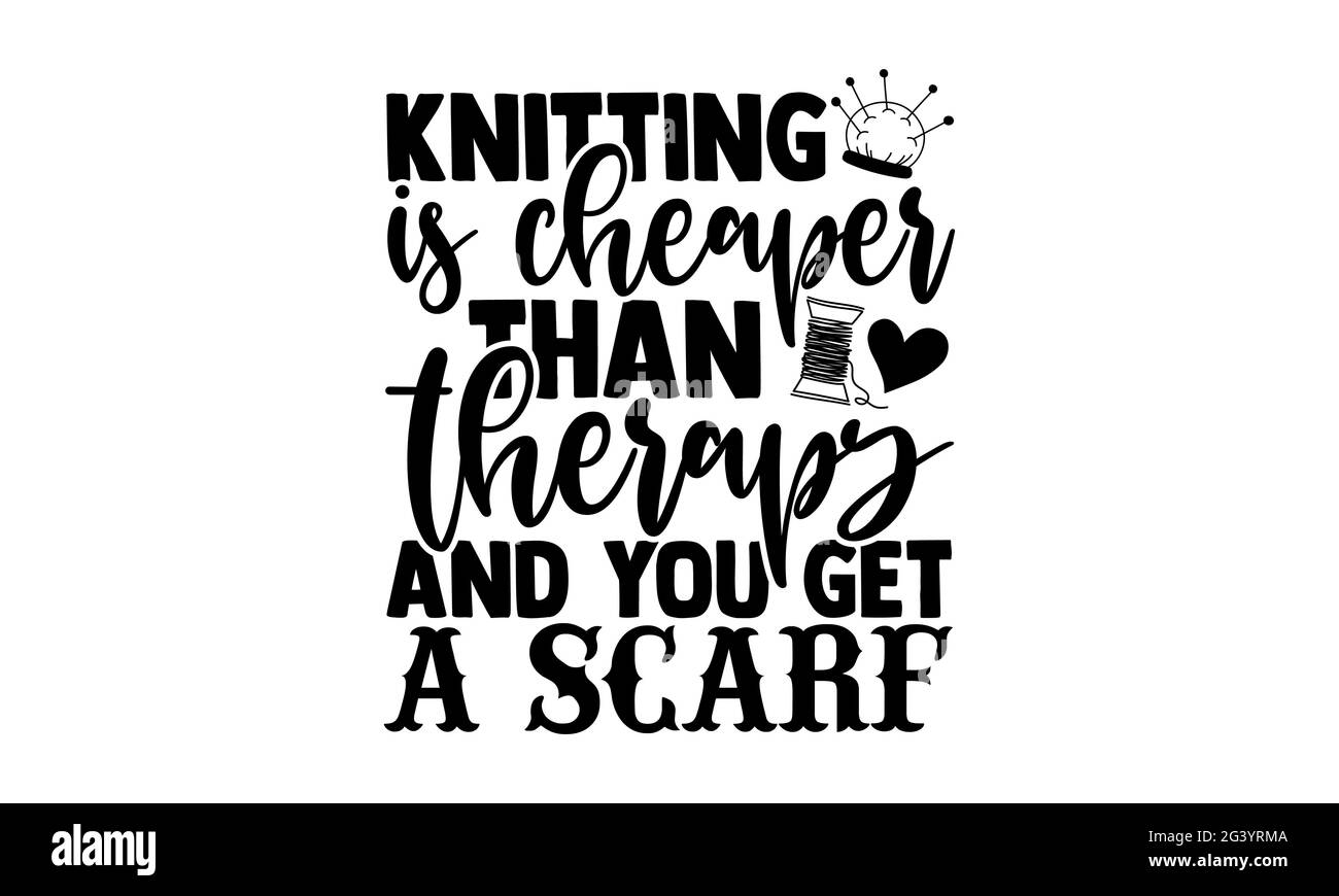 Maglieria è più conveniente della terapia e si ottiene una sciarpa - maglieria t shirt design, frase scritta disegnata a mano, Calligraphy t shirt design, isolato sopra Foto Stock