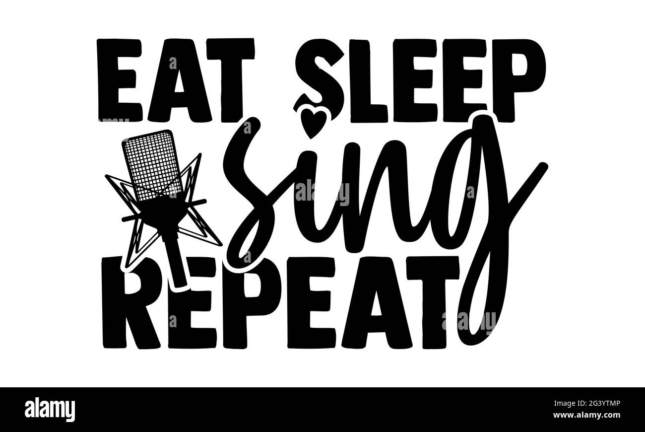 Mangiare sonno cantare ripetere - Ringer t shirt design, frase scritta disegnata a mano, Calligraphy t shirt design, isolato su sfondo bianco, file svg per C Foto Stock