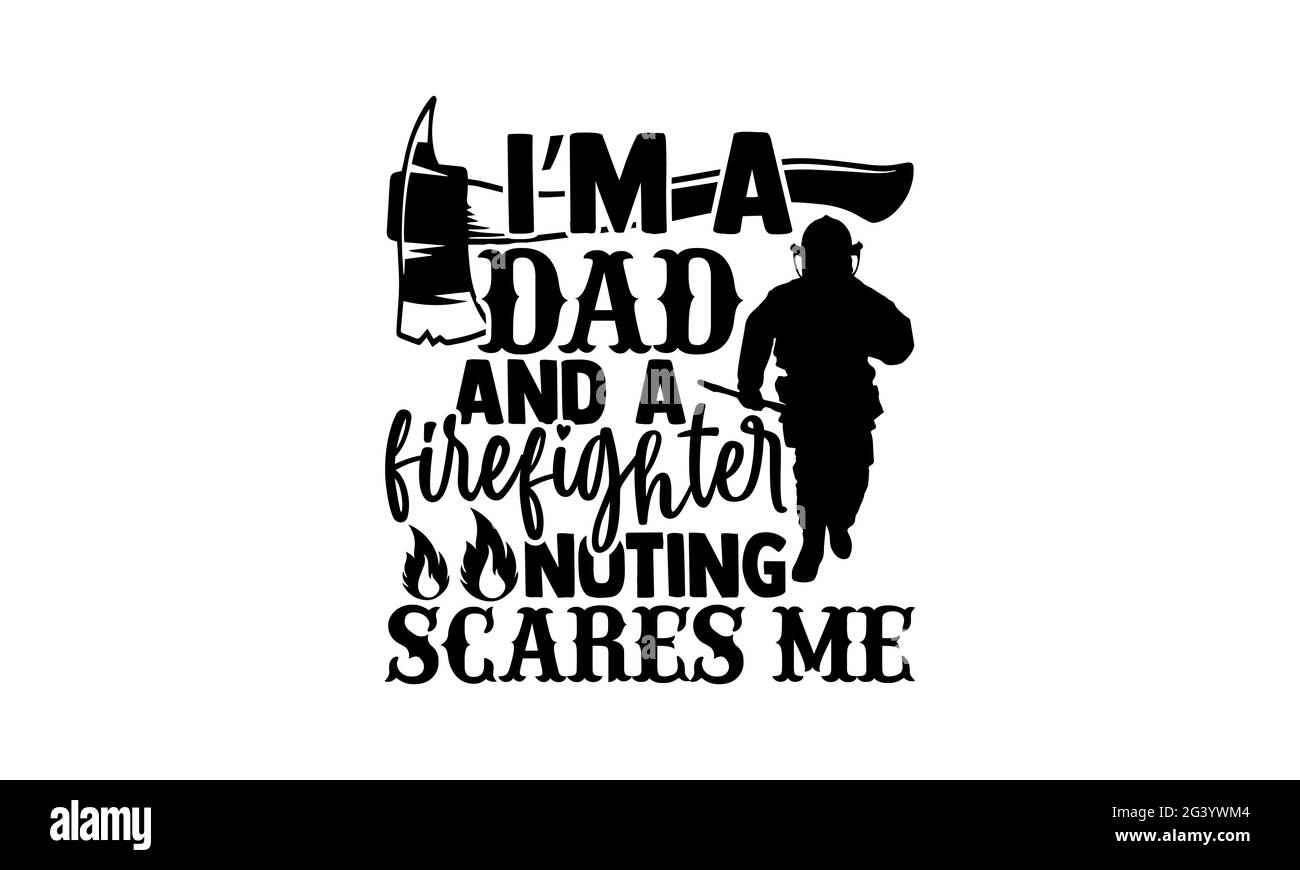 Sono un papà e un vigile del fuoco che mi fa notare: Firefighter t shirt design, frase scritta disegnata a mano, Calligraphy t shirt design, isolato su bianco Foto Stock