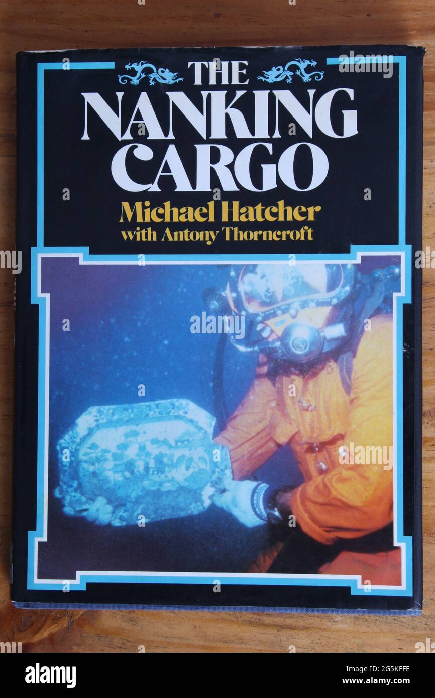 Il libro hardback di Nanching Cargo (naufragio di Geldermalsen) 1987 di Michael Hatcher, Max De Rham e Antony Thorncroft Foto Stock