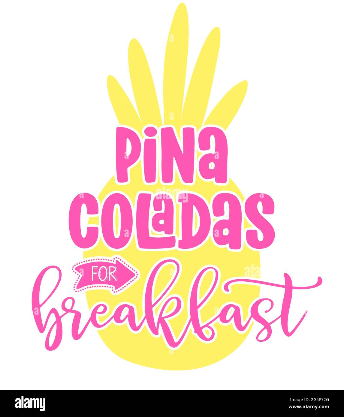 Pina Coladas per colazione. - Illustrazione vettoriale di ananas e frase disegnati a mano. Illustrazione Vettoriale